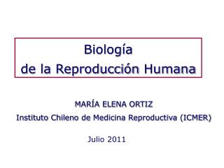 MARÍA ELENA ORTIZ Instituto Chileno de Medicina Reproductiva (ICMER)