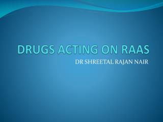 DRUGS ACTING ON RAAS