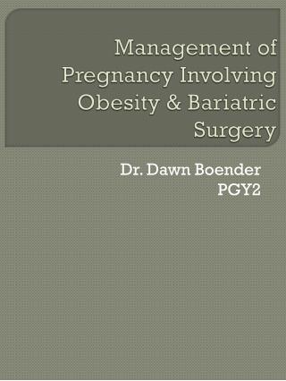 Management of Pregnancy Involving Obesity &amp; Bariatric Surgery