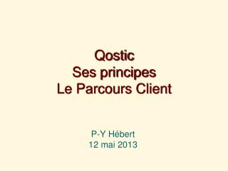 Qostic Ses principes L e Parcours Client