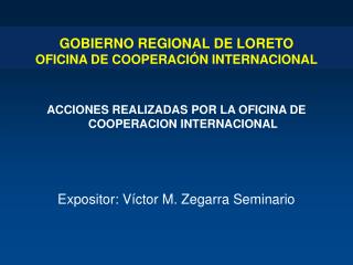 GOBIERNO REGIONAL DE LORETO OFICINA DE COOPERACIÓN INTERNACIONAL