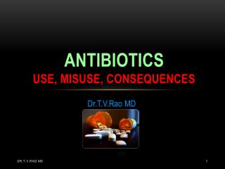 ANTIBIOTICS USE, MISUSE, consequences