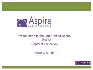 Presentation to the Lodi Unified School District Board of Education February 5, 2013