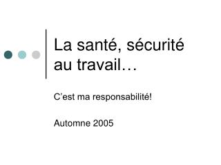 La santé, sécurité au travail…