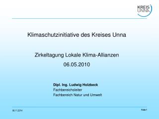 Klimaschutzinitiative des Kreises Unna Zirkeltagung Lokale Klima-Allianzen 06.05.2010