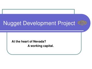 At the heart of Nevada? A working capital.