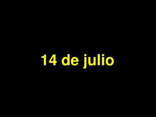 14 de julio