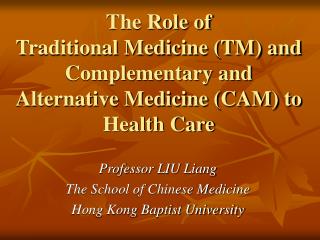 The Role of Traditional Medicine (TM) and Complementary and Alternative Medicine (CAM) to Health Care