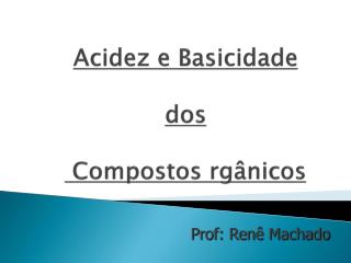 Acidez e Basicidade dos Compostos rgânicos