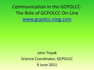 Communication in the GCPOLCC: The Role of GCPOLCC On-Line gcpolcc.ning