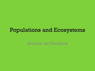 Populations and Ecosystems