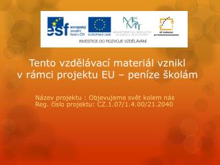 Tento vzdělávací materiál vznikl v rámci projektu EU – peníze školám