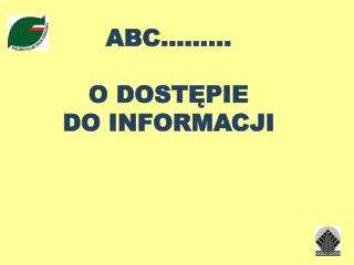 ABC……… O DOSTĘPIE DO INFORMACJI