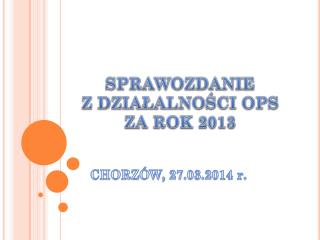 SPRAWOZDANIE Z DZIAŁALNOŚCI OPS ZA ROK 2013