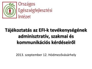 Tájékoztatás az EFI-k tevékenységének adminisztratív, szakmai és kommunikációs kérdéseiről