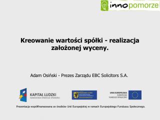 Kreowanie wartości spółki - realizacja założonej wyceny.