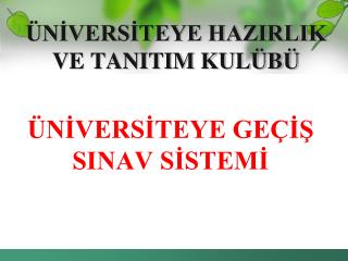 ÜNİVERSİTEYE HAZIRLIK VE TANITIM KULÜBÜ