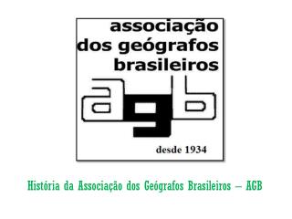 História da Associação dos Geógrafos Brasileiros – AGB