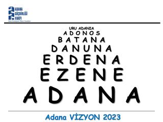 URU ADANIA A D O N O S B A T A N A D A N U N A E R D E N A E Z E N E A D A N A