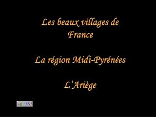 Les beaux villages de France La région Midi-Pyrénées L’Ariège