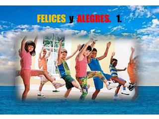 FELICES y ALEGRES. 1.