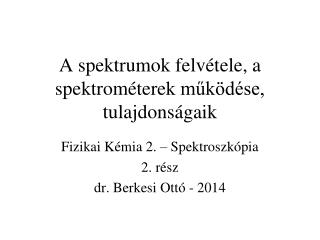 A spektrumok felvétele, a spektrométerek működése, tulajdonságaik