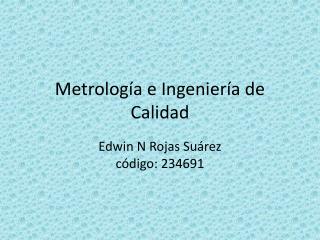 Metrología e Ingeniería de Calidad