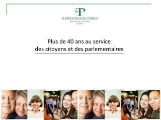 Plus de 40 ans au service des citoyens et des parlementaires