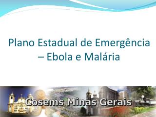 Plano Estadual de Emergência – Ebola e Malária
