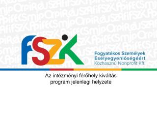 Az intézményi férőhely kiváltás program jelenlegi helyzete