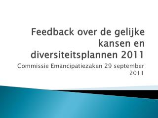 Feedback over de g elijke kansen en diversiteitsplannen 2011