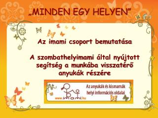 „MINDEN EGY HELYEN”