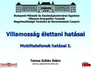 Villamosság élettani hatásai Mobiltelefonok hatásai I.