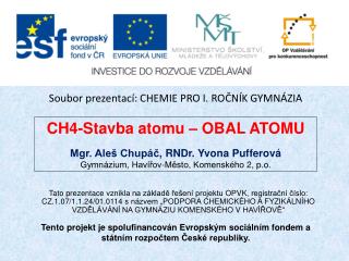 Tento projekt je spolufinancován Evropským sociálním fondem a státním rozpočtem České republiky.