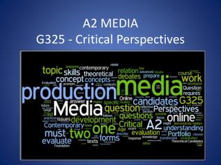 A2 MEDIA G325 - Critical Perspectives