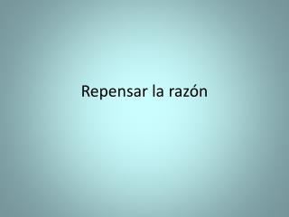 Repensar la razón