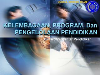 KELEMBAGAAN, PROGRAM, Dan PENGELOLAAN PENDIDIKAN