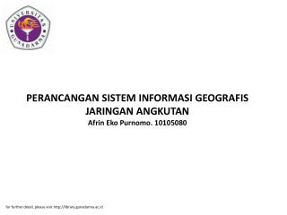 PERANCANGAN SISTEM INFORMASI GEOGRAFIS JARINGAN ANGKUTAN Afrin Eko Purnomo. 10105080