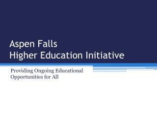 Aspen Falls Higher Education Initiative