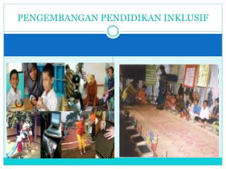 PENGEMBANGAN PENDIDIKAN INKLUSIF