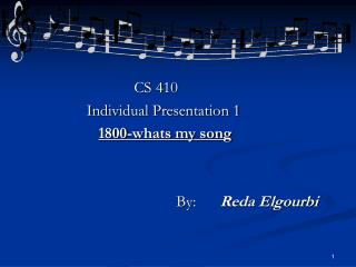 CS 410 Individual Presentation 1 1800-whats my song