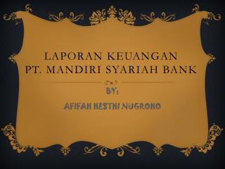 LAPORAN KEUANGAN PT. MANDIRI SYARIAH BANK