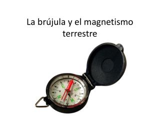 La brújula y el magnetismo terrestre