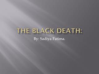The black death: