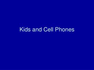 Kids and Cell Phones