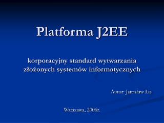 Platforma J2EE korporacyjny standard wytwarzania złożonych systemów informatycznych