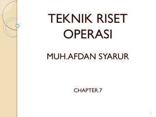 TEKNIK RISET OPERASI MUH.AFDAN SYARUR CHAPTER. 7