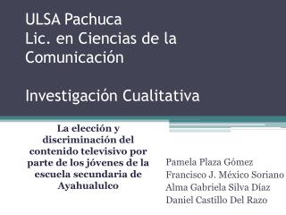 ULSA Pachuca Lic. en Ciencias de la Comunicación Investigación Cualitativa