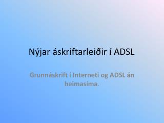 Nýjar áskriftarleiðir í ADSL