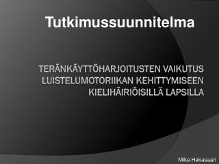 Teränkäyttöharjoitusten vaikutus luistelumotoriikan kehittymiseen kielihäiriöisillä lapsilla